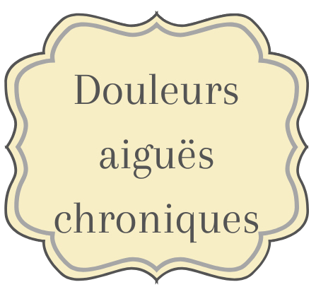 Douleurs aigues chroniques